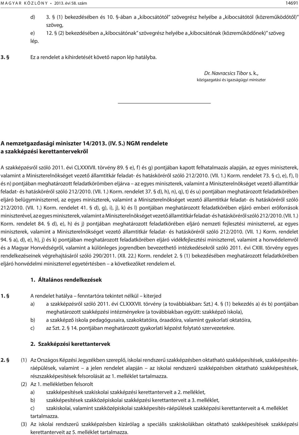 (IV. 5.) NGM rendelete a szakképzési kerettantervekről A szakképzésről szóló 2011. évi CLXXXVII. törvény 89.