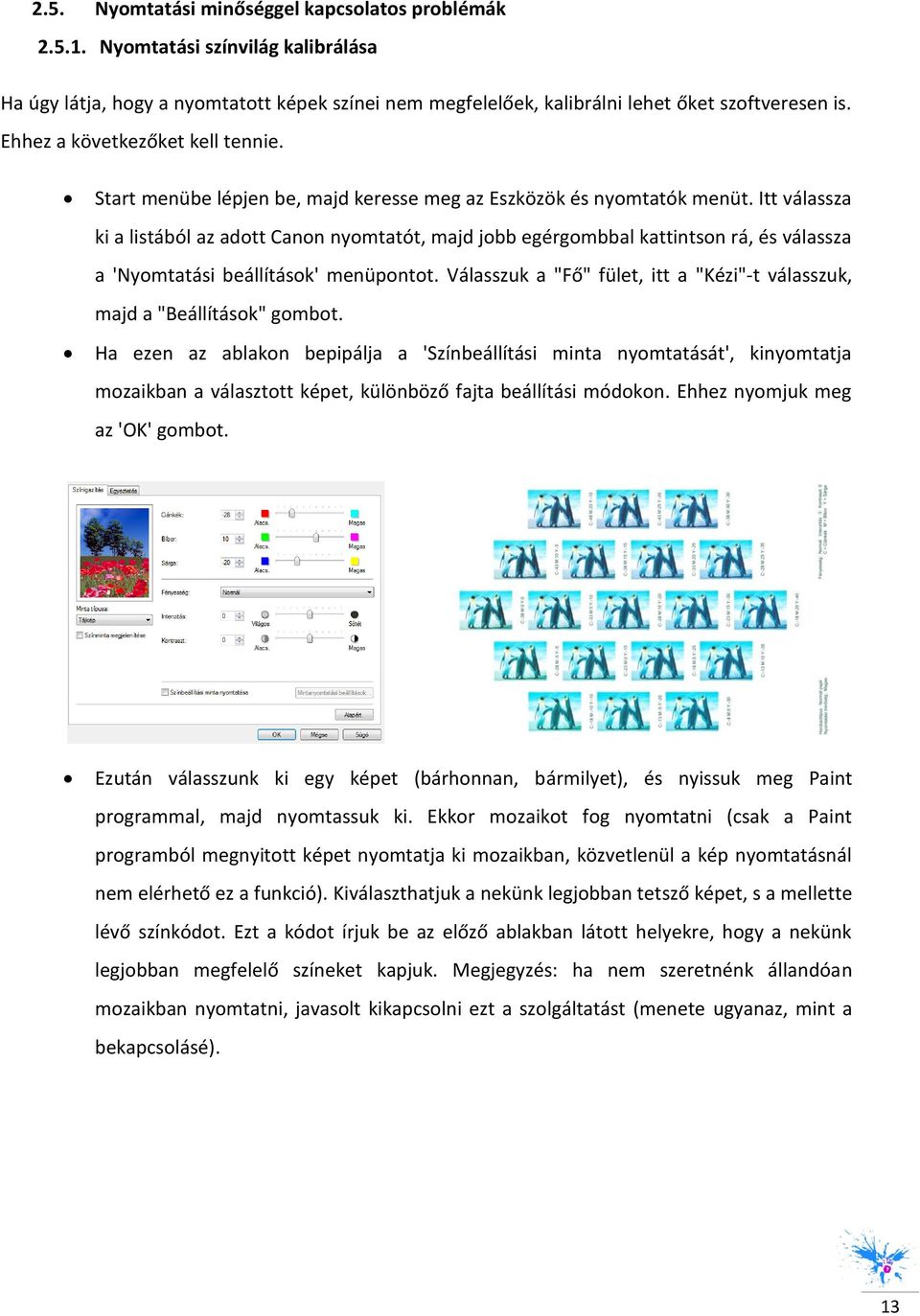 Itt válassza ki a listából az adott Canon nyomtatót, majd jobb egérgombbal kattintson rá, és válassza a 'Nyomtatási beállítások' menüpontot.