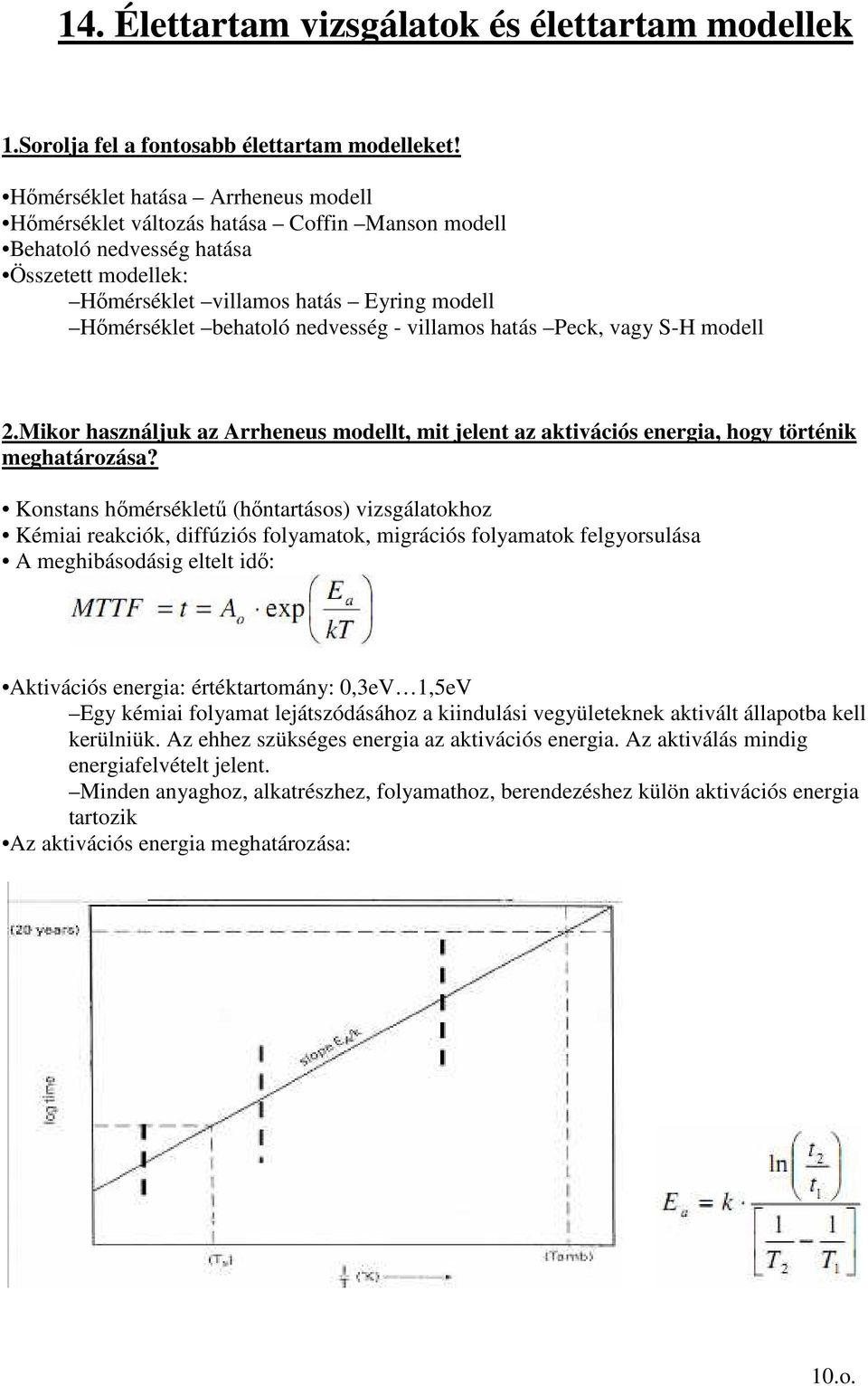 nedvesség - villamos hatás Peck, vagy S-H modell 2.Mikor használjuk az Arrheneus modellt, mit jelent az aktivációs energia, hogy történik meghatározása?