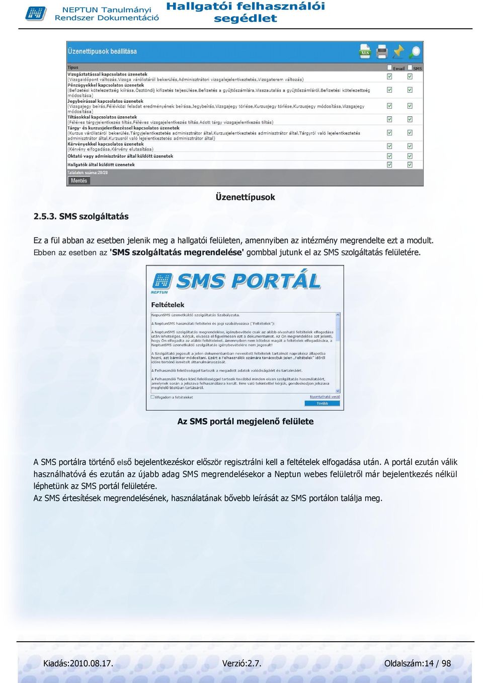 Az SMS portál megjelenő felülete A SMS portálra történő első bejelentkezéskor először regisztrálni kell a feltételek elfogadása után.