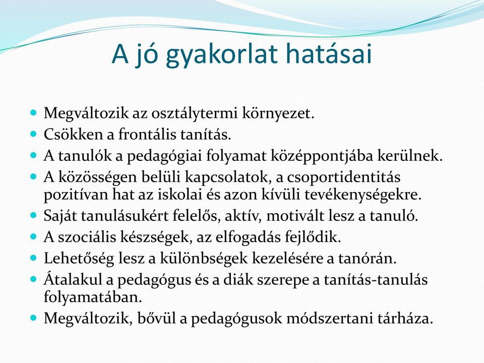 A közösségen belüli kapcsolatok, a csoportidentitás pozitívan hat az iskolai és azon kívüli tevékenységekre.