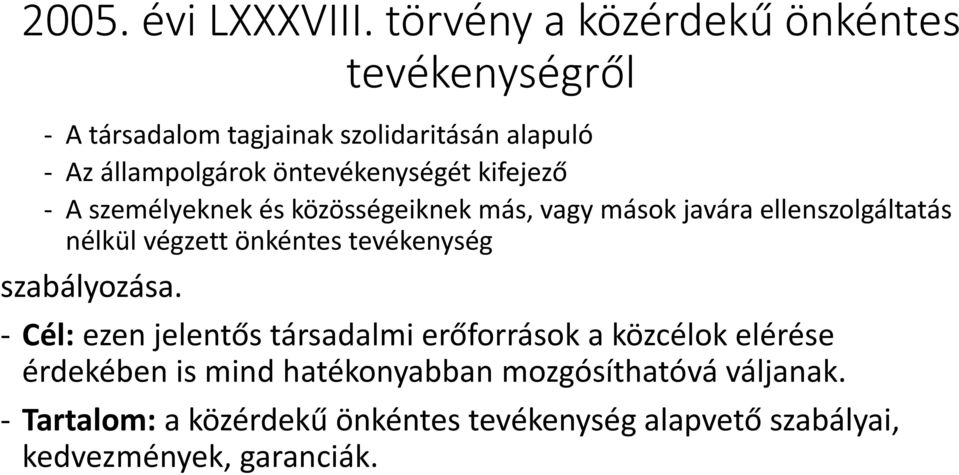 öntevékenységét kifejező - A személyeknek és közösségeiknek más, vagy mások javára ellenszolgáltatás nélkül végzett