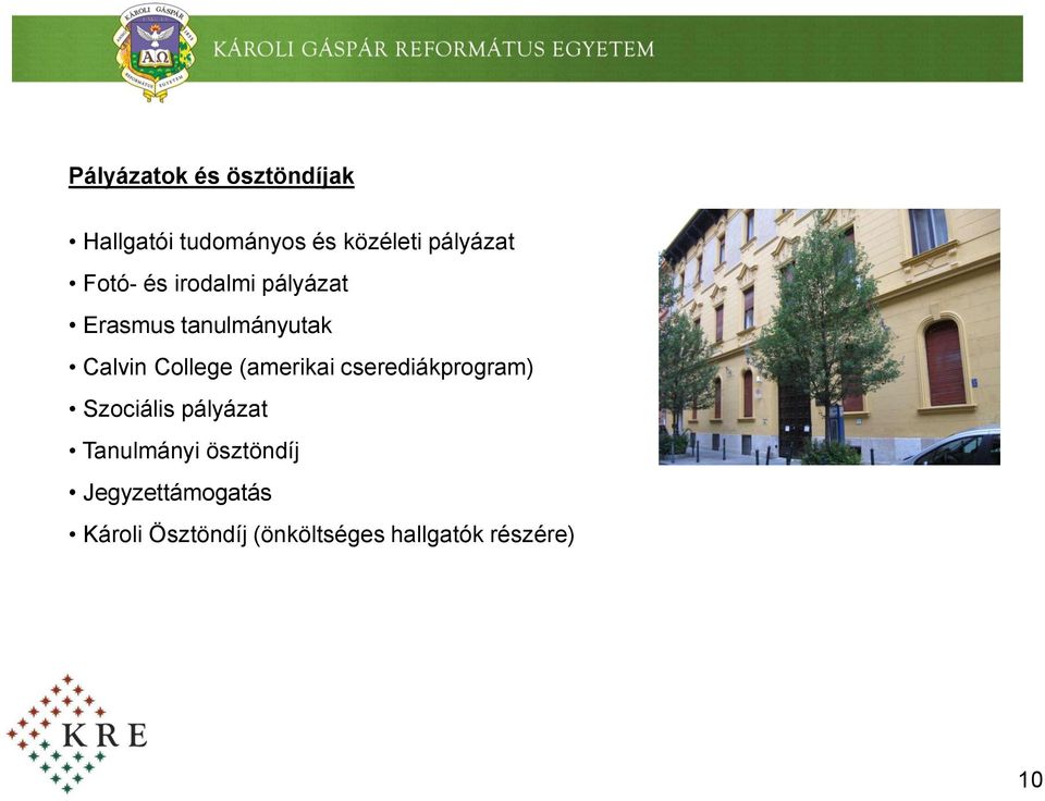 College (amerikai cserediákprogram) Szociális pályázat Tanulmányi