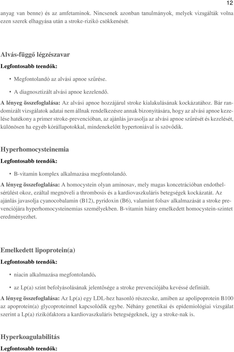 A lényeg összefoglalása: Az alvási apnoe hozzájárul stroke kialakulásának kockázatához.