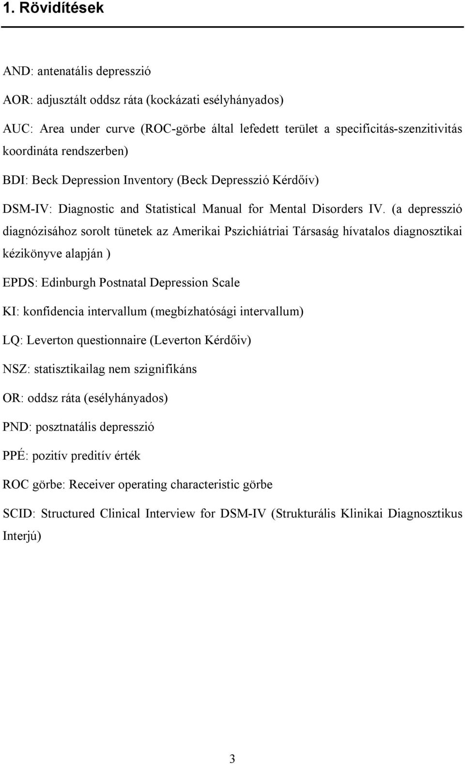 (a depresszió diagnózisához sorolt tünetek az Amerikai Pszichiátriai Társaság hívatalos diagnosztikai kézikönyve alapján ) EPDS: Edinburgh Postnatal Depression Scale KI: konfidencia intervallum