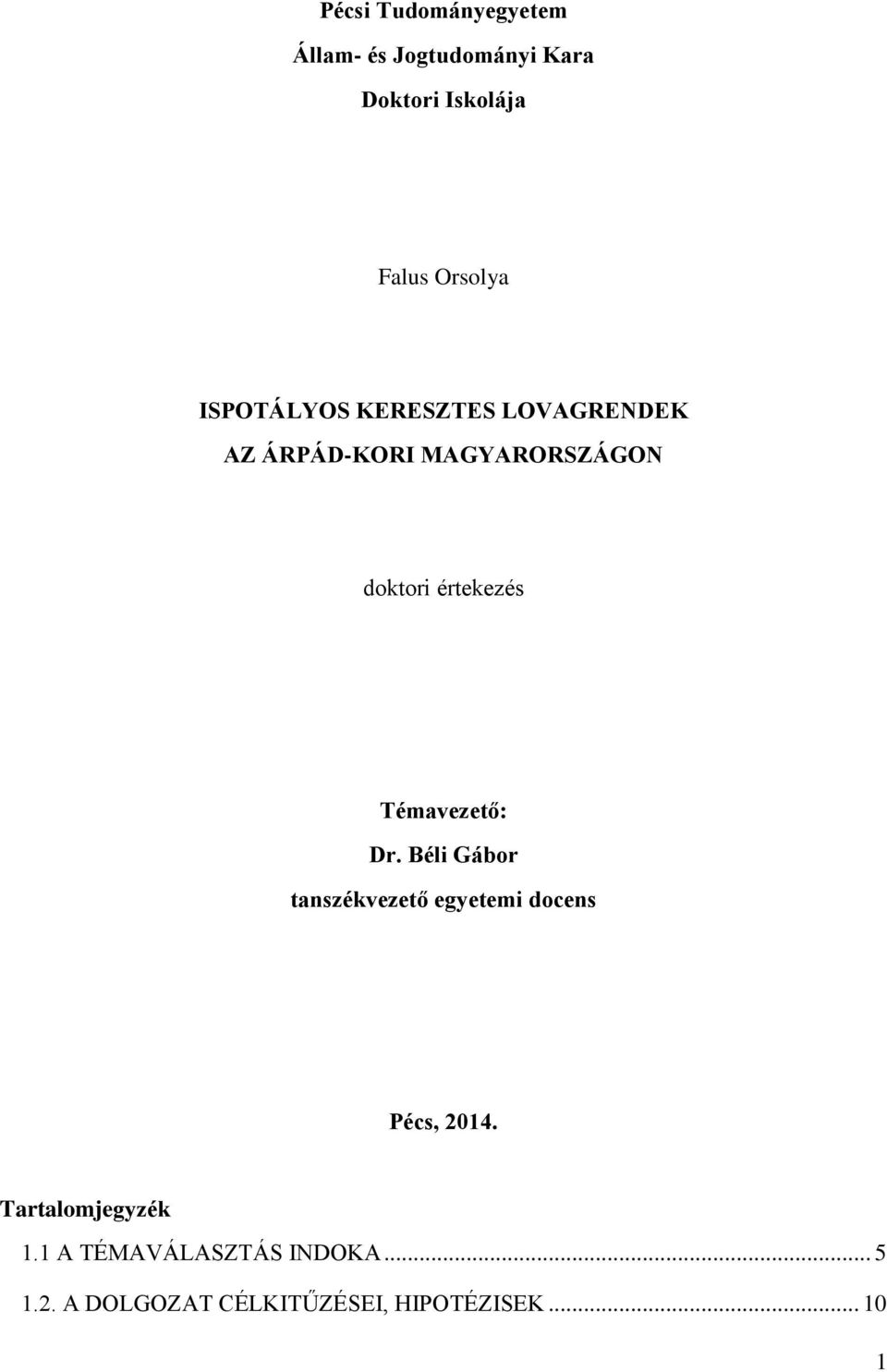 Témavezető: Dr. Béli Gábor tanszékvezető egyetemi docens Pécs, 2014.