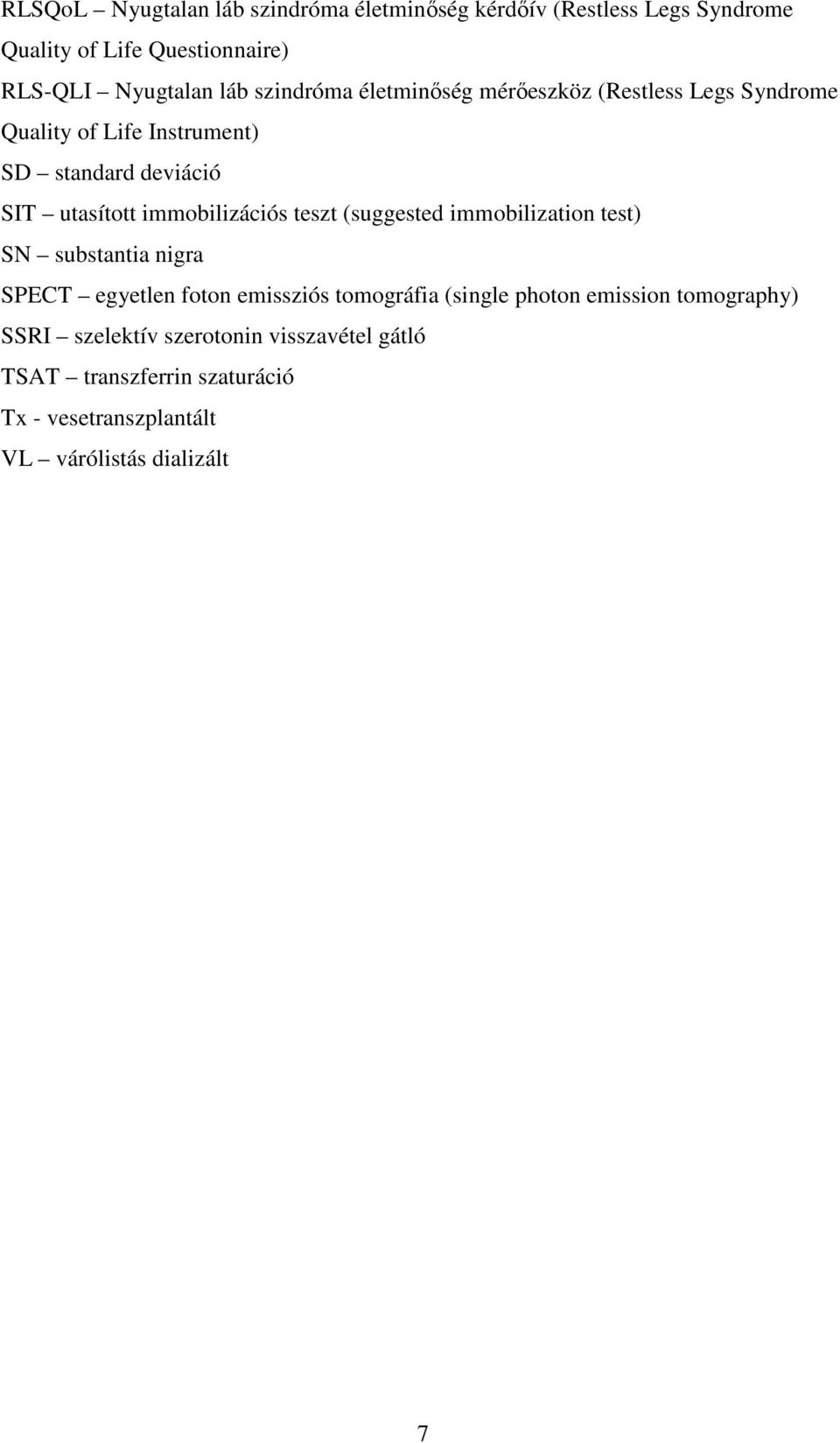 immobilizációs teszt (suggested immobilization test) SN substantia nigra SPECT egyetlen foton emissziós tomográfia (single photon