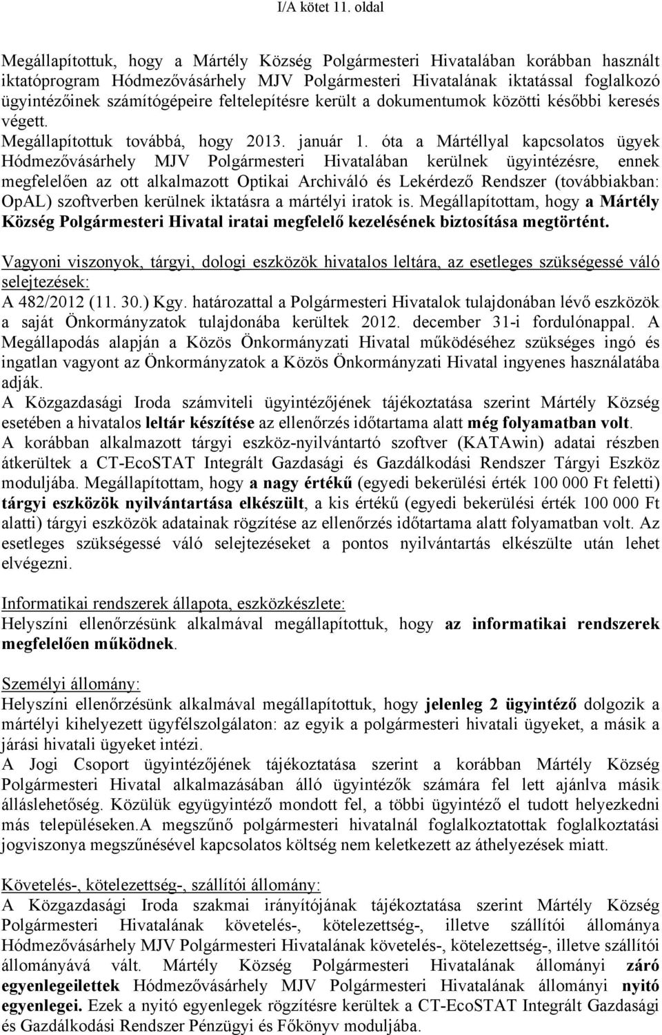 számítógépeire feltelepítésre került a dokumentumok közötti későbbi keresés végett. Megállapítottuk továbbá, hogy 2013. január 1.