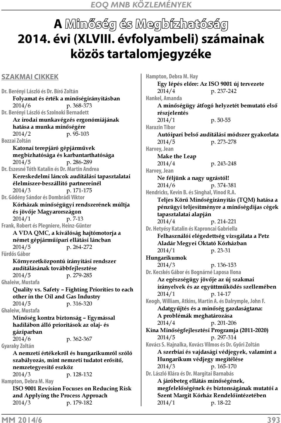 95-103 Bozzai Zoltán Katonai terepjáró gépjárművek megbízhatósága és karbantarthatósága 2014/5 p. 286-289 Dr. Eszesné Tóth Katalin és Dr.