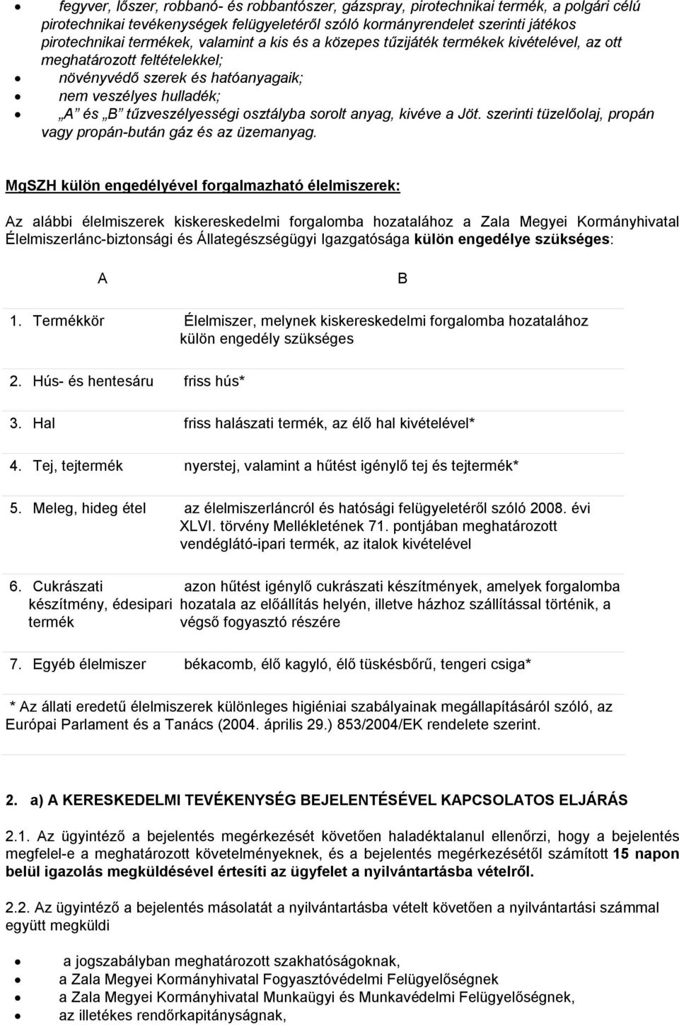 anyag, kivéve a Jöt. szerinti tüzelőolaj, propán vagy propán-bután gáz és az üzemanyag.