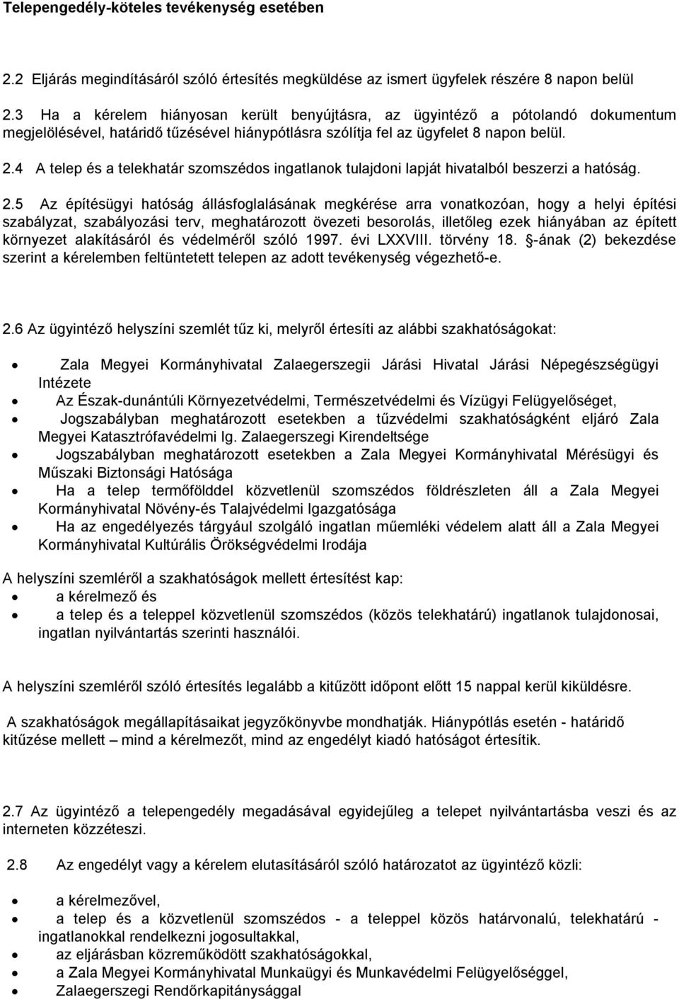 4 A telep és a telekhatár szomszédos ingatlanok tulajdoni lapját hivatalból beszerzi a hatóság. 2.