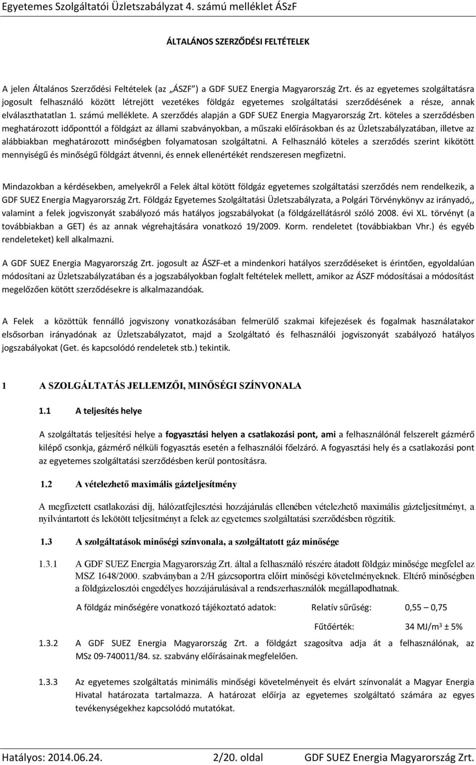 A szerződés alapján a GDF SUEZ Energia Magyarország Zrt.