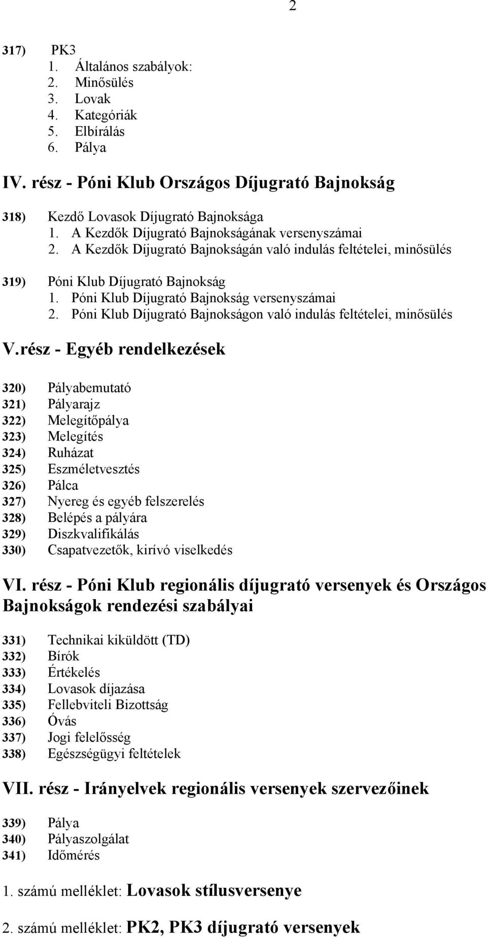 Póni Klub Díjugrató Bajnokságon való indulás feltételei, minősülés V.