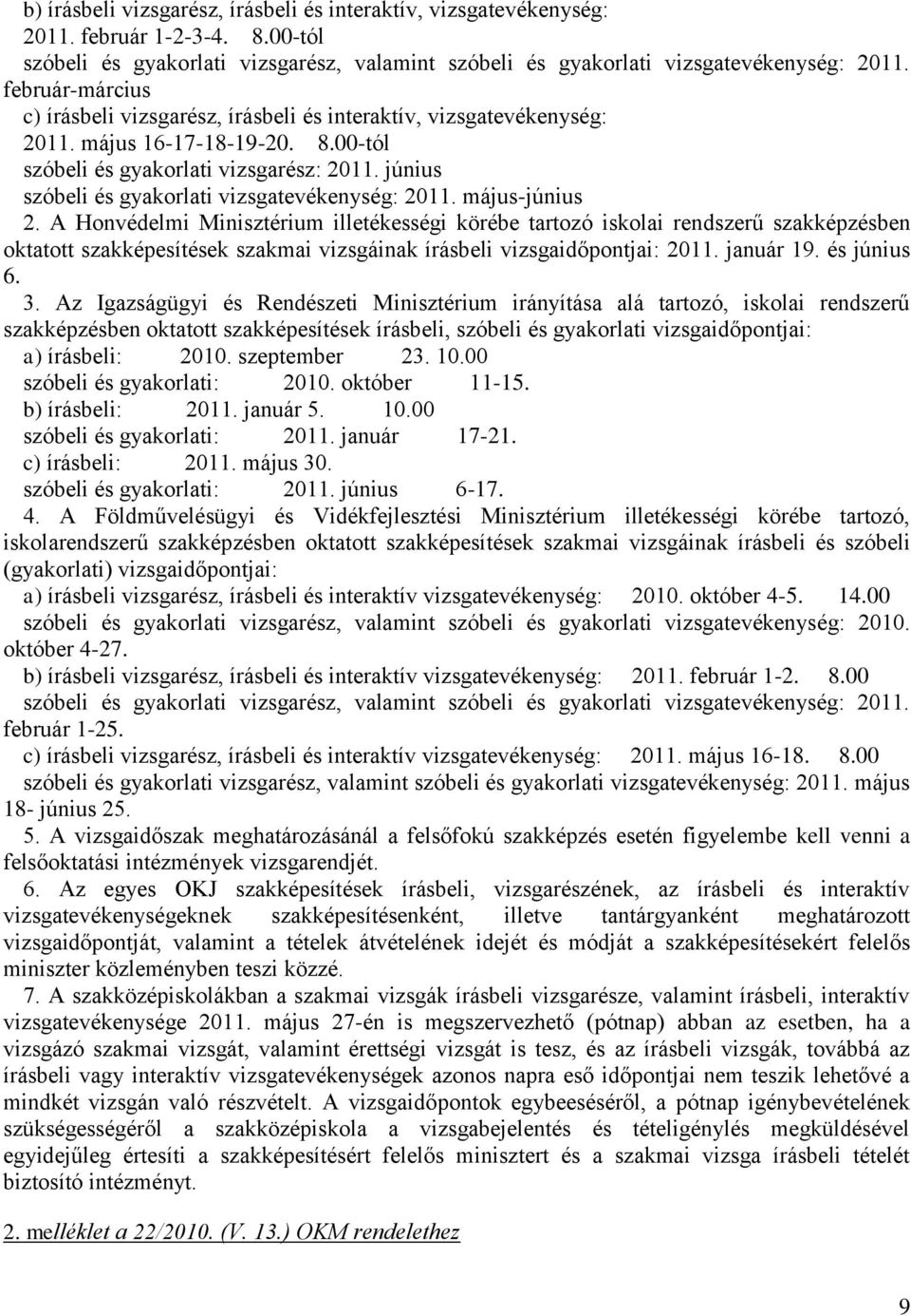 június szóbeli és gyakorlati vizsgatevékenység: 2011. május-június 2.