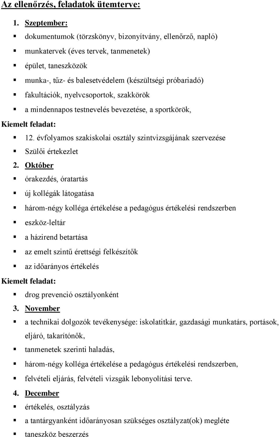 nyelvcsoportok, szakkörök a mindennapos testnevelés bevezetése, a sportkörök, 12. évfolyamos szakiskolai osztály szintvizsgájának szervezése Szülői értekezlet 2.