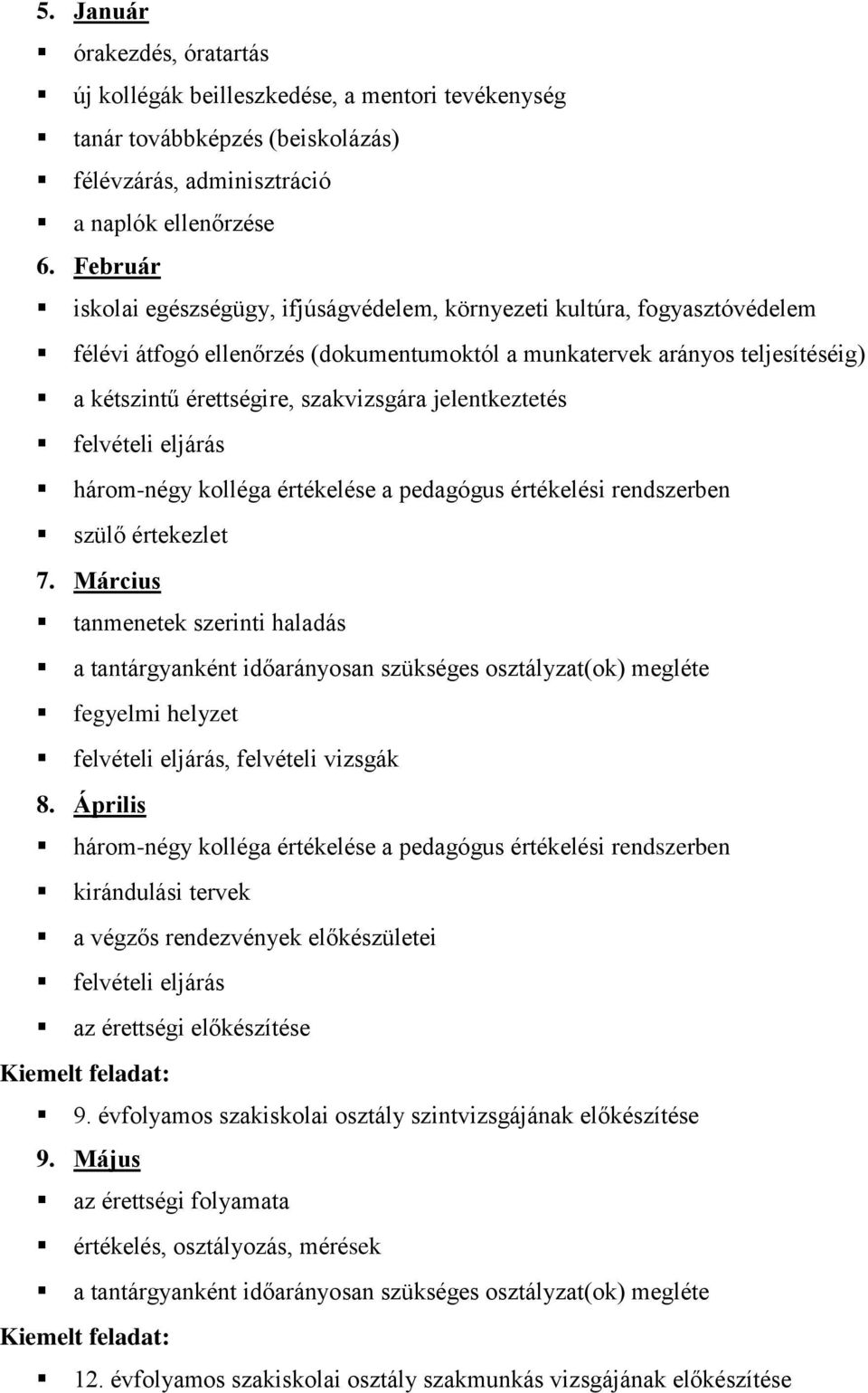 jelentkeztetés felvételi eljárás három-négy kolléga értékelése a pedagógus értékelési rendszerben szülő értekezlet 7.