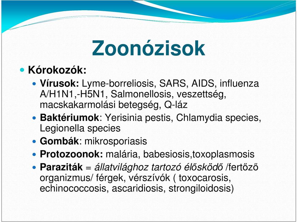 species Gombák: mikrosporiasis Protozoonok: malária, babesiosis,toxoplasmosis Paraziták = állatvilághoz