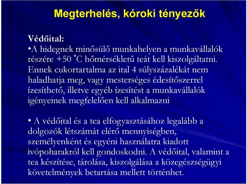 igényeinek megfelelően kell alkalmazni A védőital és a tea elfogyasztásához legalább a dolgozók létszámát elérő mennyiségben, személyenként és egyéni