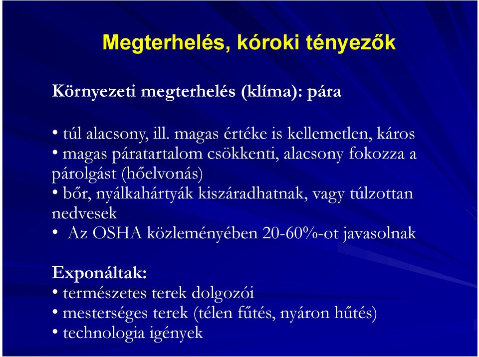 (hőelvonás) bőr, nyálkahártyák kiszáradhatnak, vagy túlzottan nedvesek Az OSHA közleményében