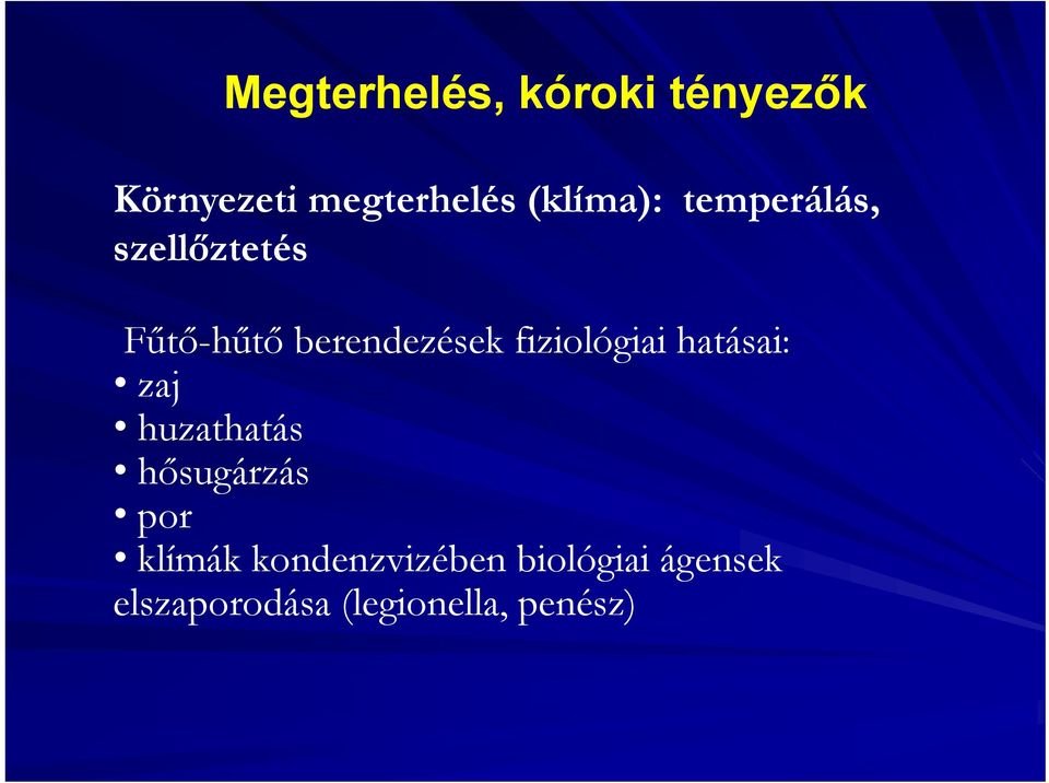 fiziológiai hatásai: zaj huzathatás hősugárzás por klímák