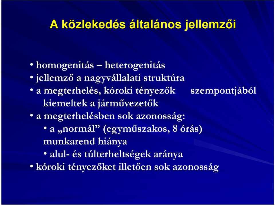 a járművezetők a megterhelésben sok azonosság: a normál (egyműszakos, 8 órás)