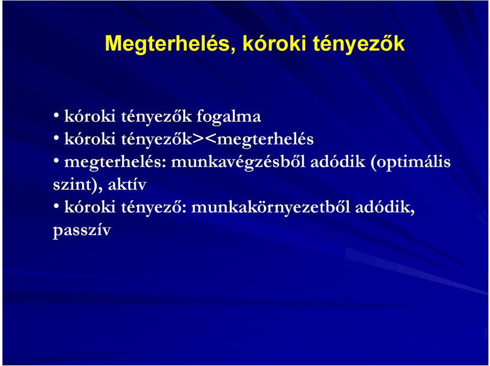 megterhelés: munkavégzésből adódik (optimális