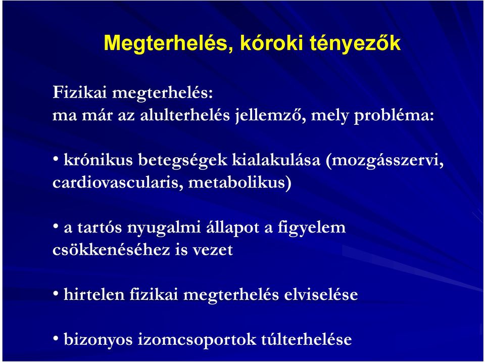 cardiovascularis, metabolikus) a tartós nyugalmi állapot a figyelem