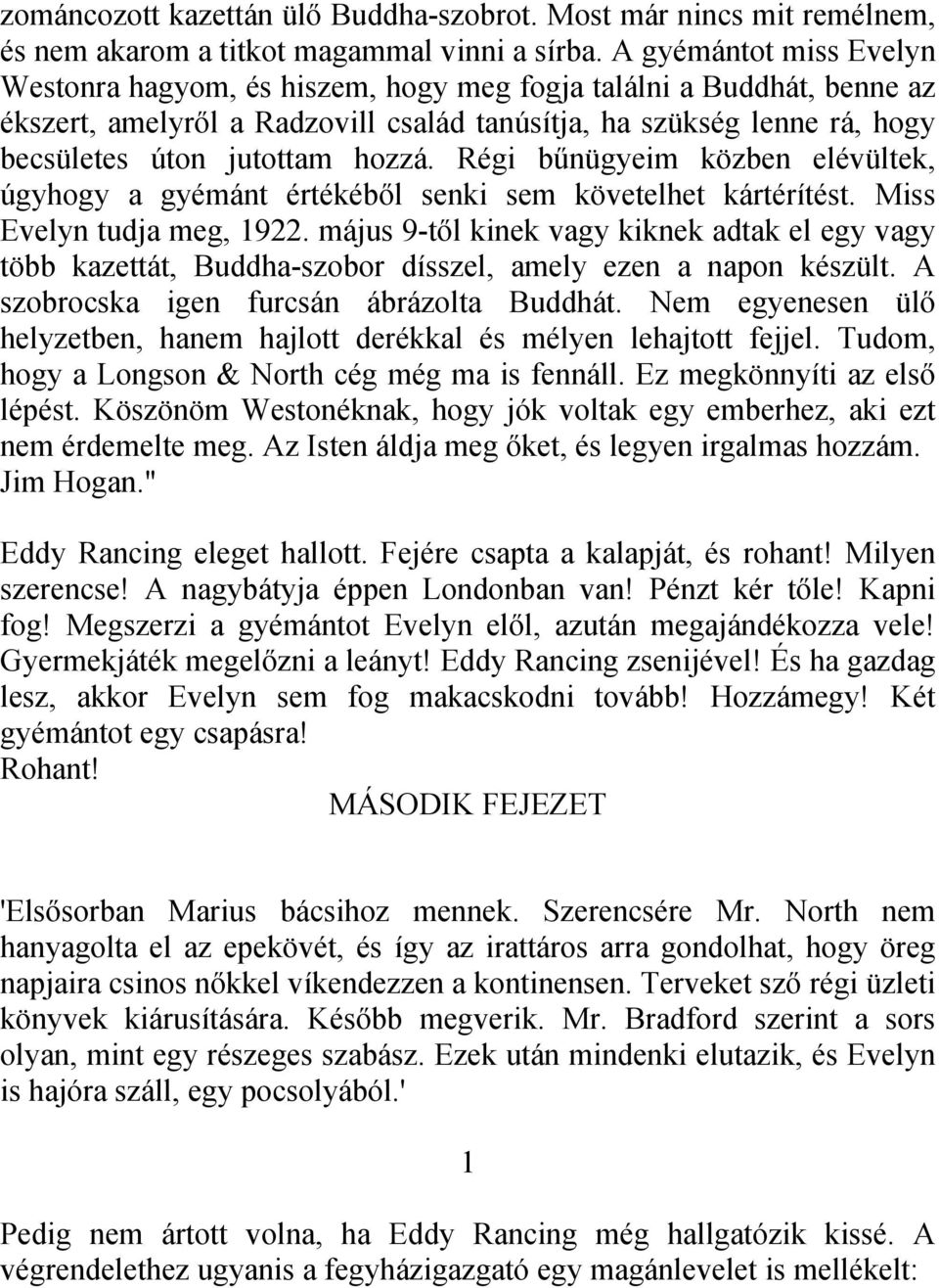 Régi bűnügyeim közben elévültek, úgyhogy a gyémánt értékéből senki sem követelhet kártérítést. Miss Evelyn tudja meg, 1922.
