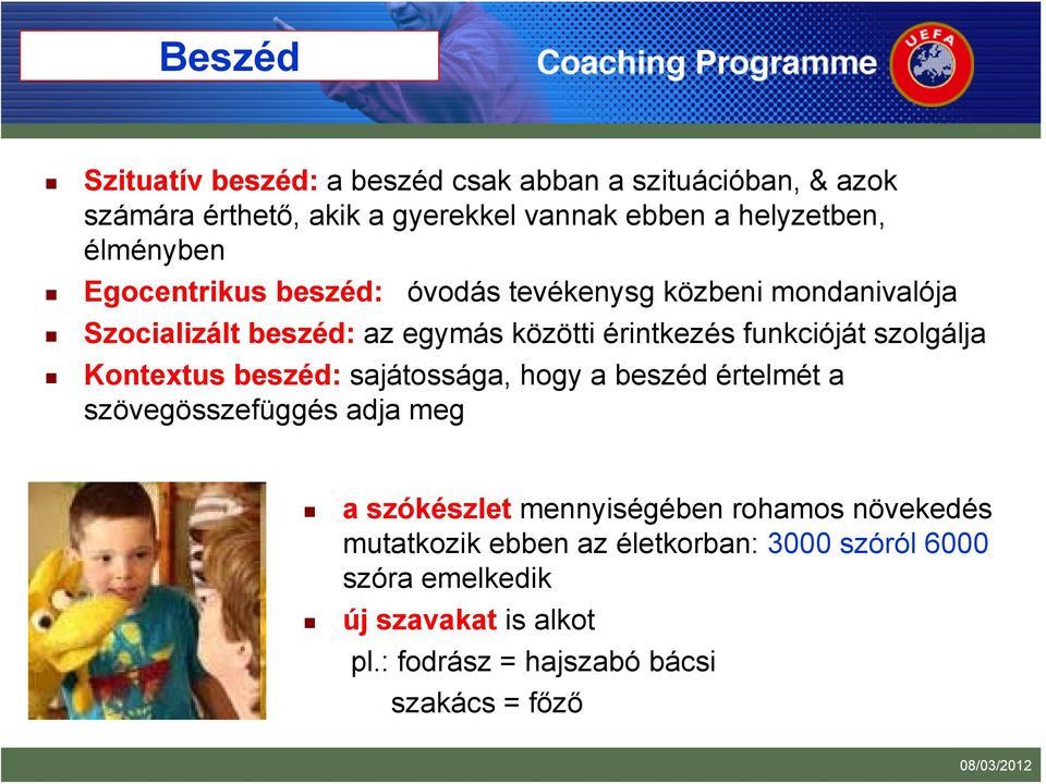 szolgálja Kontextus beszéd: sajátossága, hogy a beszéd értelmét a szövegösszefüggés adja meg a szókészlet mennyiségében rohamos