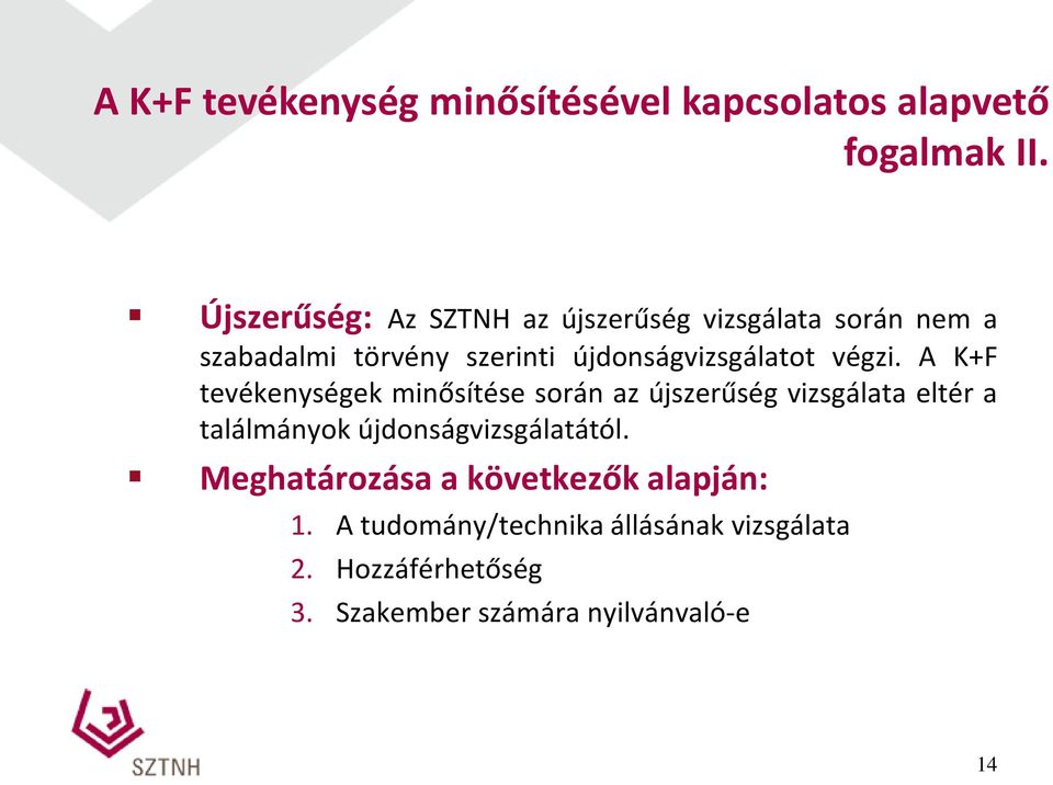 újdonságvizsgálatot végzi.