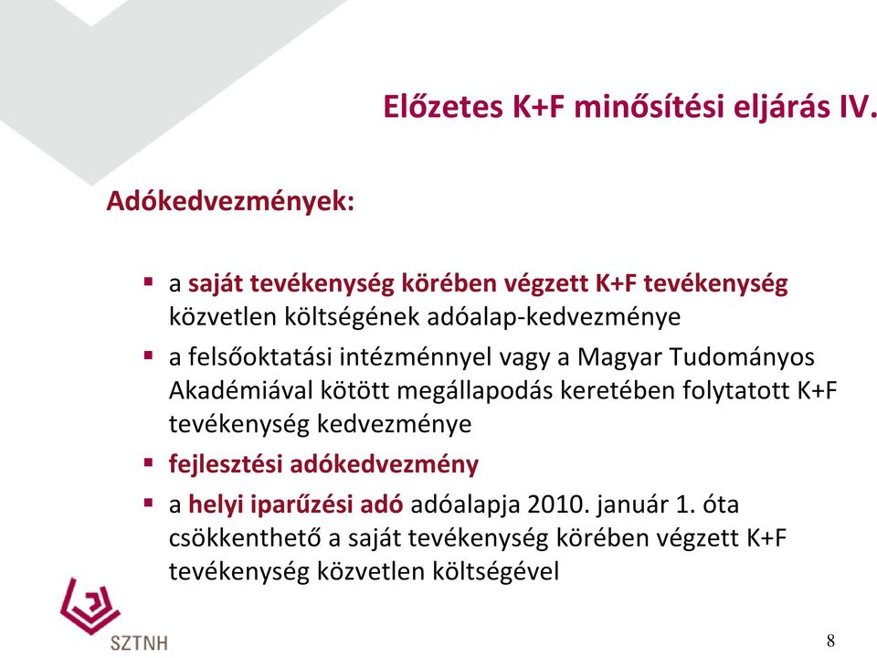 a felsőoktatási intézménnyel vagy a Magyar Tudományos Akadémiával kötött megállapodás keretében folytatott K+F