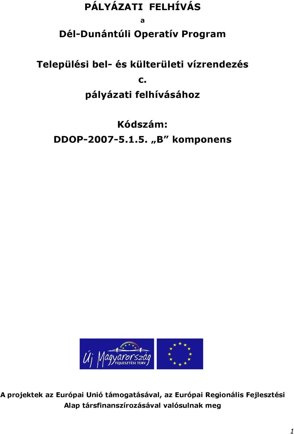 pályázati felhívásához Kódszám: DDOP-2007-5.