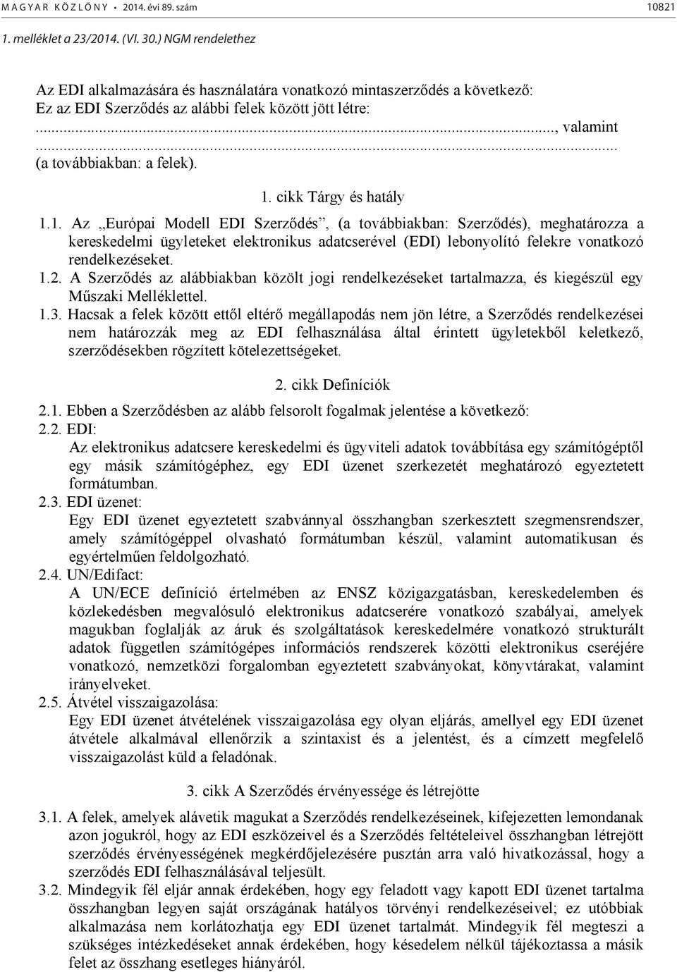 .., valamint... (a továbbiakban: a felek). 1.
