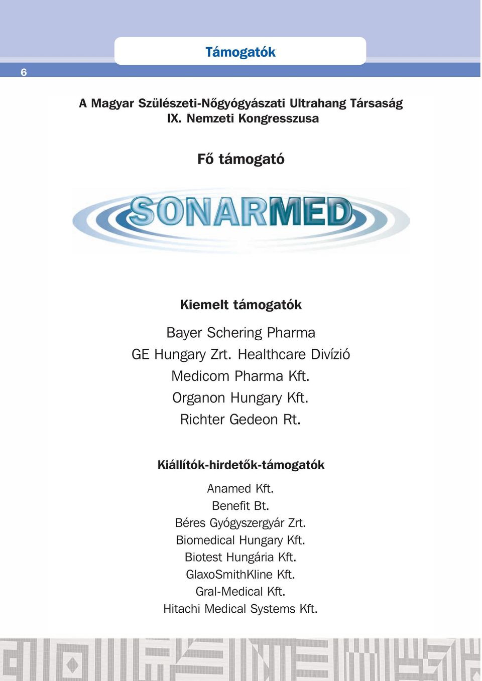 Healthcare Divízió Medicom Pharma Kft. Organon Hungary Kft. Richter Gedeon Rt.
