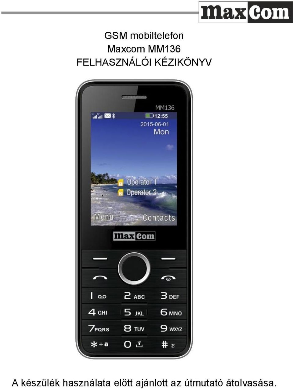 GSM mobiltelefon Maxcom MM136 FELHASZNÁLÓI KÉZIKÖNYV - PDF Ingyenes letöltés