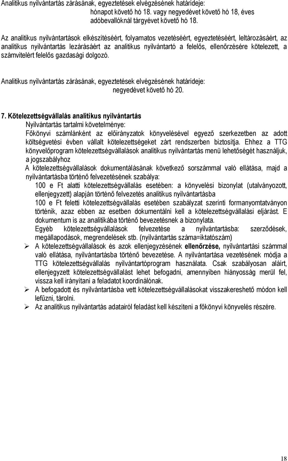 Analitikus nyilvántartás zárásának, egyeztetések elvégzésének határideje: 7.