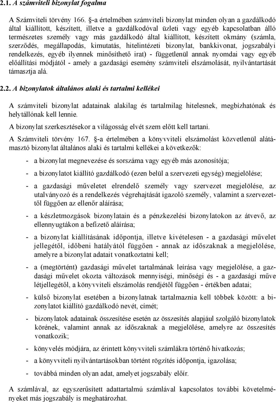kiállított, készített okmány (számla, szerződés, megállapodás, kimutatás, hitelintézeti bizonylat, bankkivonat, jogszabályi rendelkezés, egyéb ilyennek minősíthető irat) - függetlenül annak nyomdai