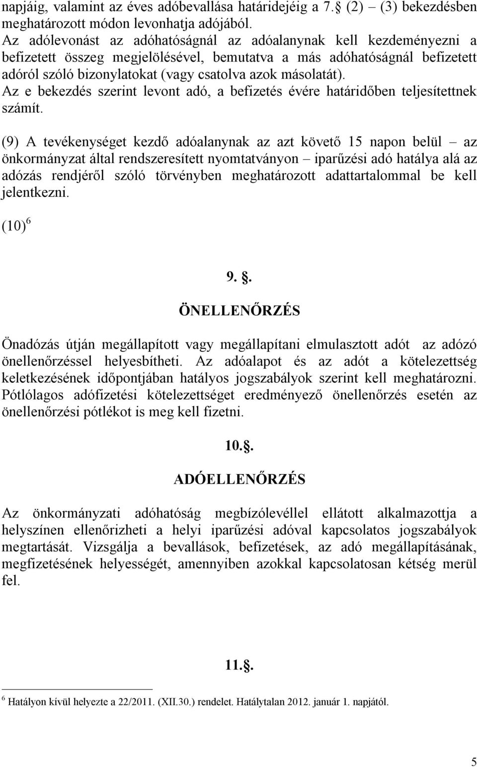 másolatát). Az e bekezdés szerint levont adó, a befizetés évére határidőben teljesítettnek számít.