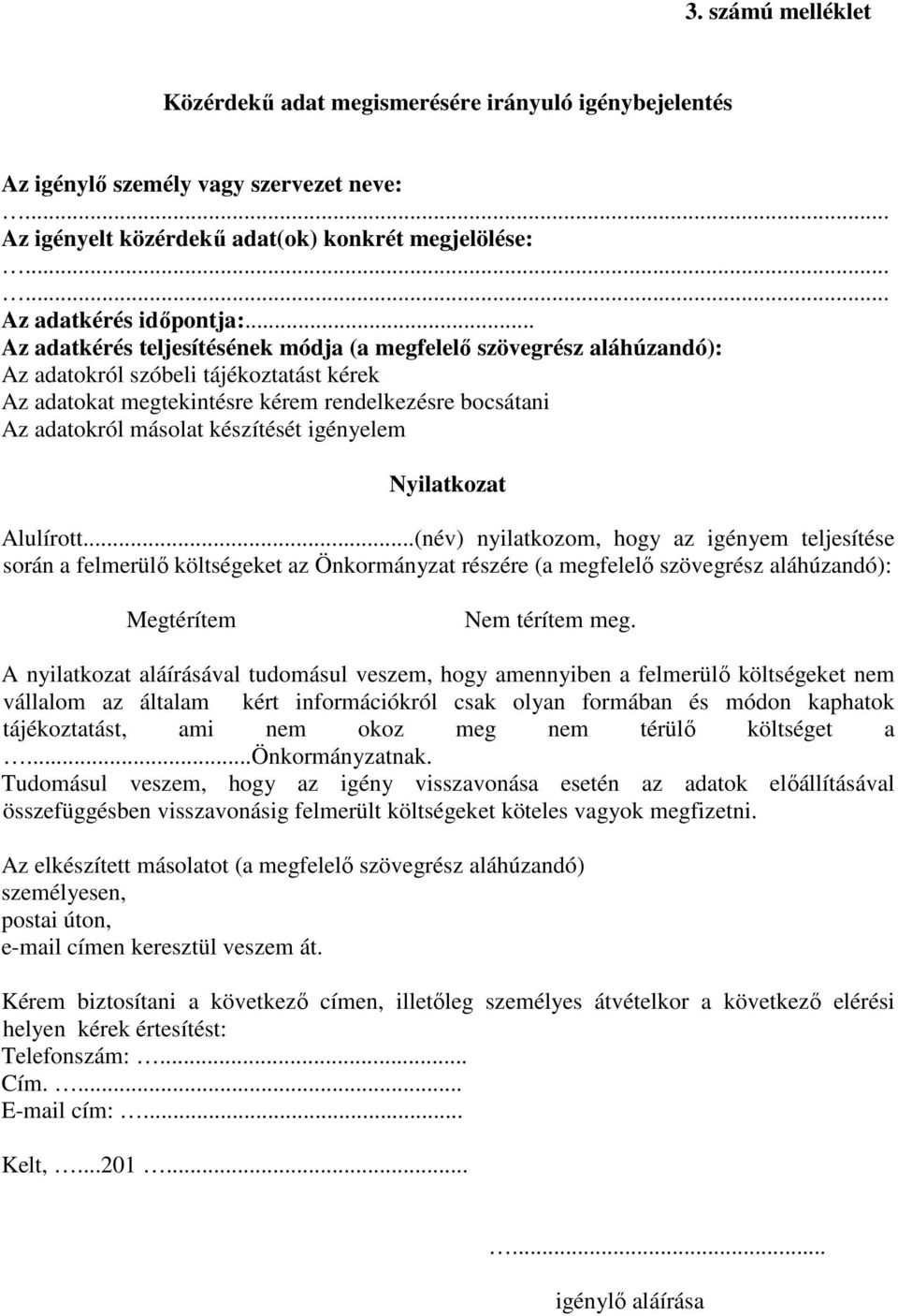 készítését igényelem Nyilatkozat Alulírott.