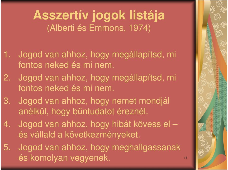 Jogod van ahhoz, hogy megállapítsd, mi fontos neked és mi nem. 3.