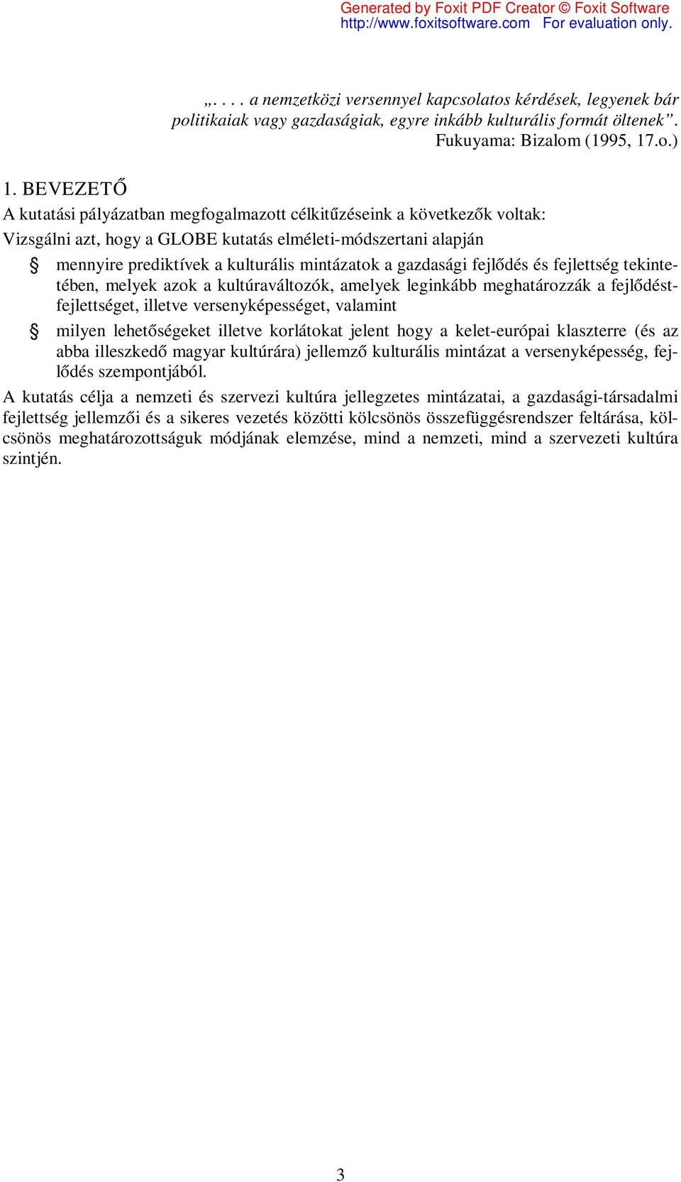 gazdasági fejlődés és fejlettség tekintetében, melyek azok a kultúraváltozók, amelyek leginkább meghatározzák a fejlődéstfejlettséget, illetve versenyképességet, valamint milyen lehetőségeket illetve