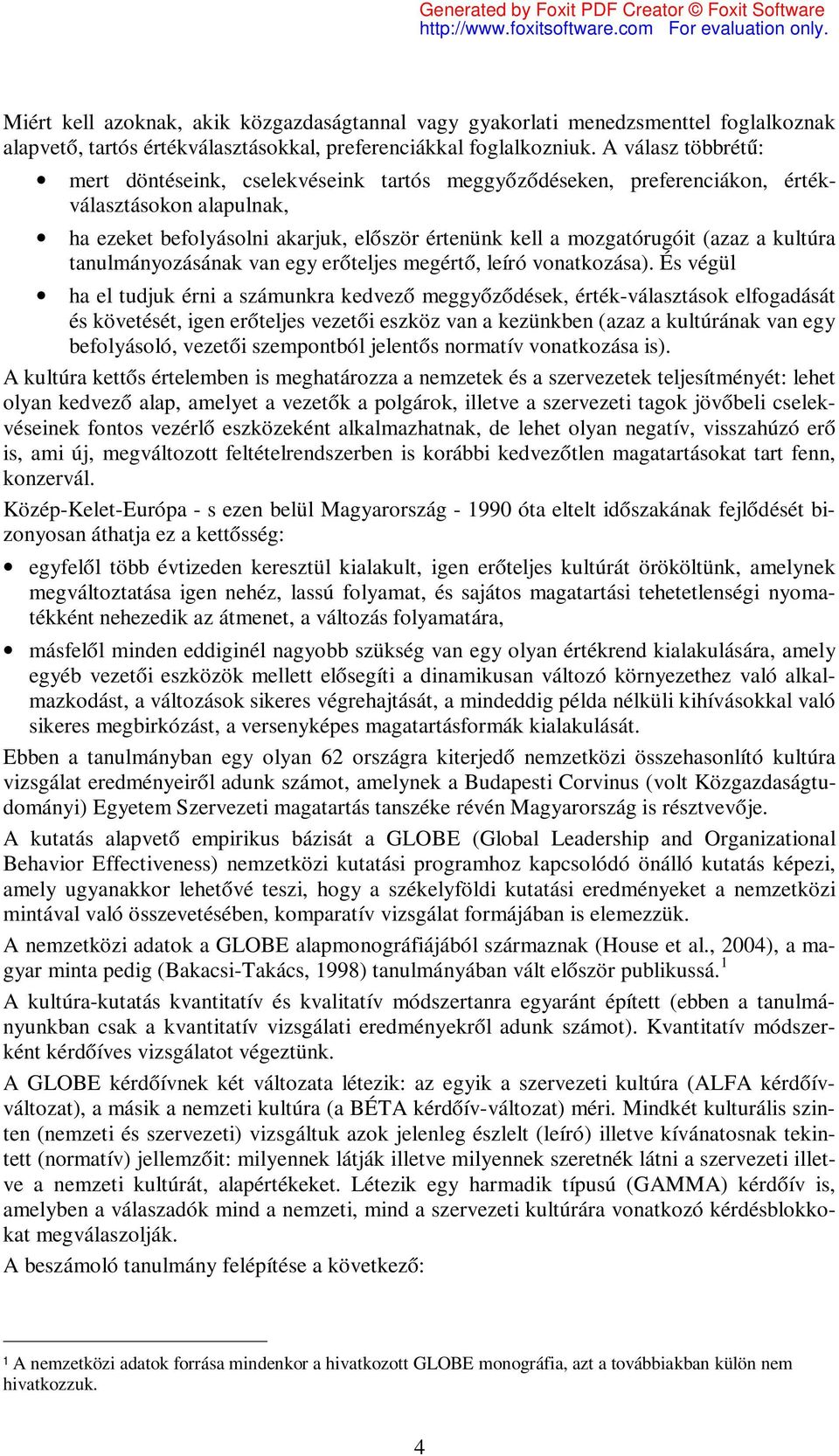 kultúra tanulmányozásának van egy erőteljes megértő, leíró vonatkozása).