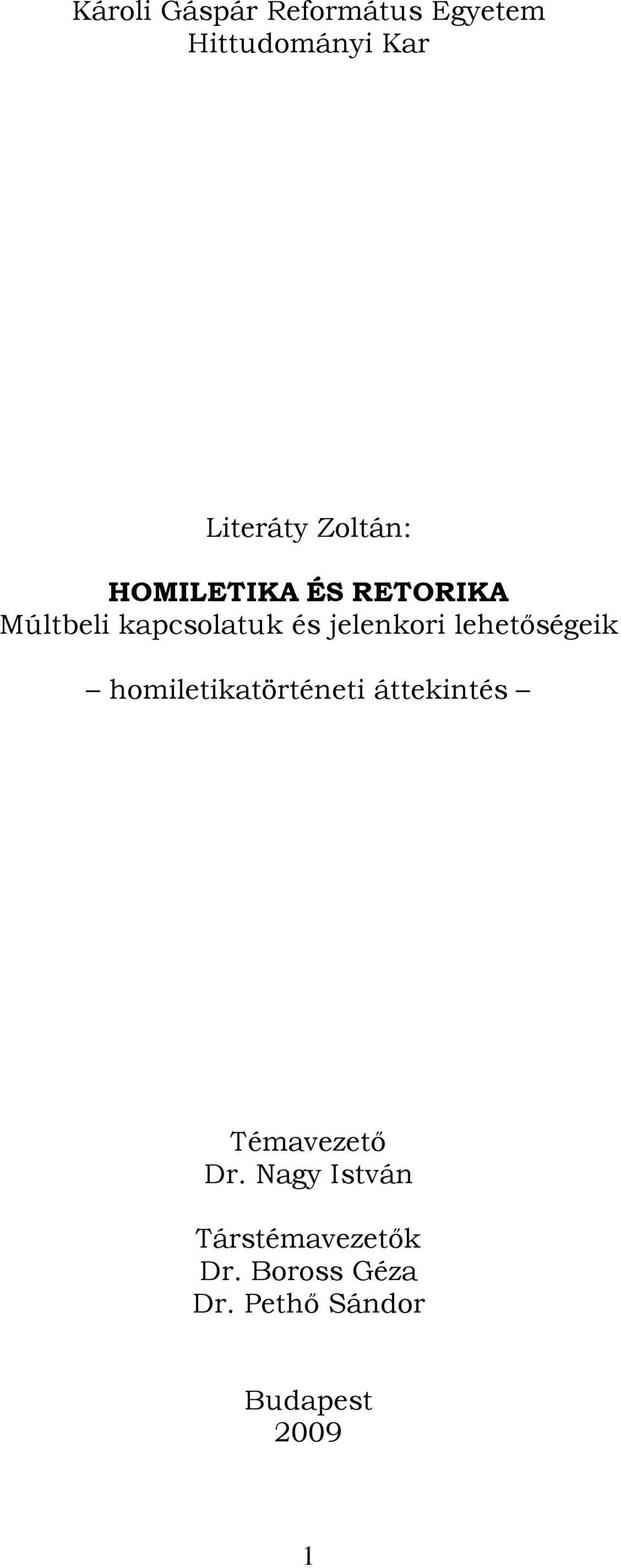 lehetőségeik homiletikatörténeti áttekintés Témavezető Dr.
