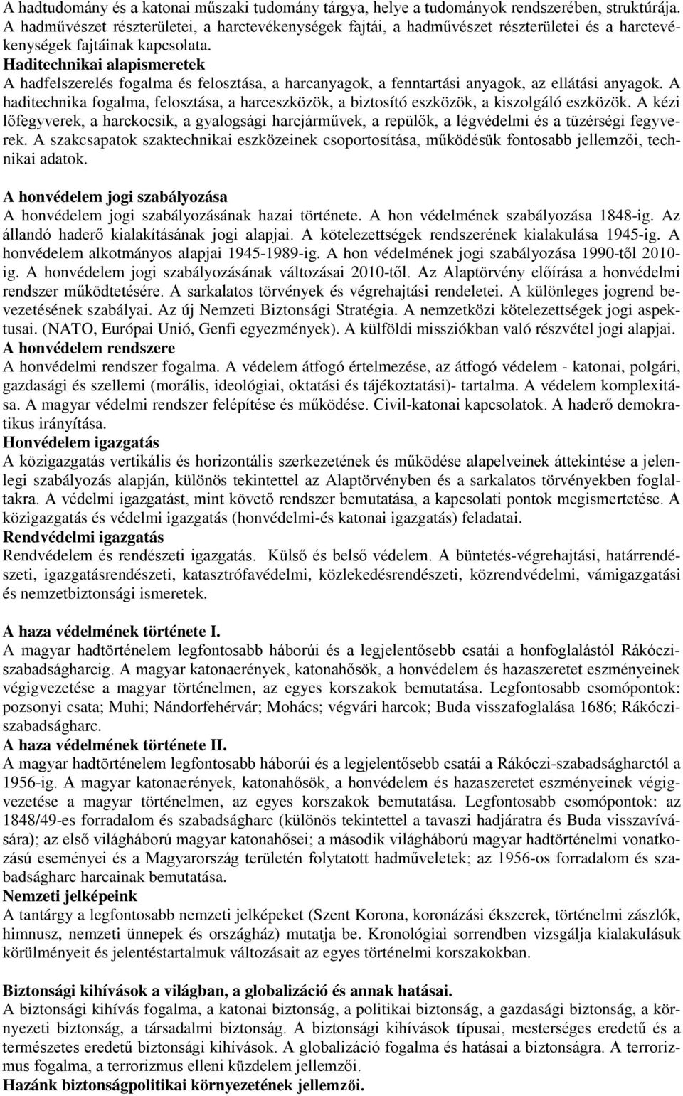 Haditechnikai alapismeretek A hadfelszerelés fogalma és felosztása, a harcanyagok, a fenntartási anyagok, az ellátási anyagok.