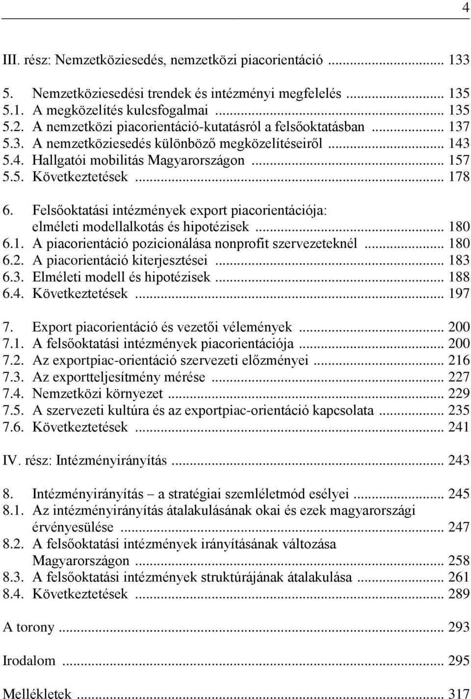 Felsőoktatási intézmények export piacorientációja: elméleti modellalkotás és hipotézisek... 180 6.1. A piacorientáció pozicionálása nonprofit szervezeteknél... 180 6.2.