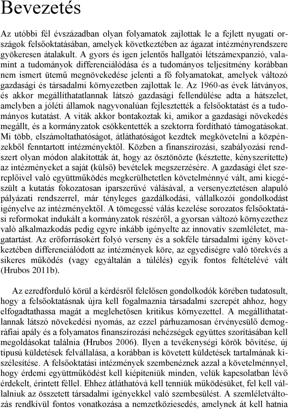 változó gazdasági és társadalmi környezetben zajlottak le.