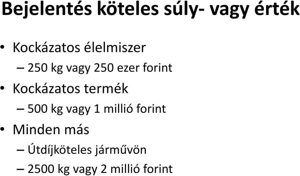 Kockázatos termék 500 kg vagy 1 millió forint