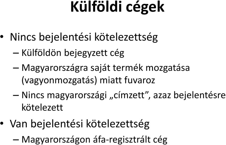 (vagyonmozgatás) miatt fuvaroz Nincs magyarországi címzett, azaz
