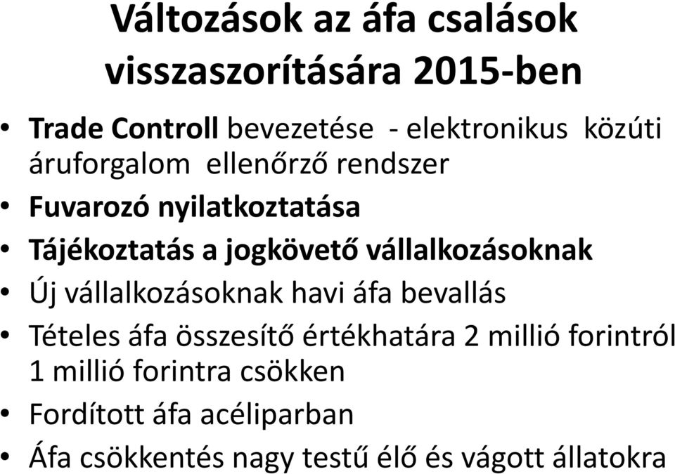 vállalkozásoknak Új vállalkozásoknak havi áfa bevallás Tételes áfa összesítő értékhatára 2 millió