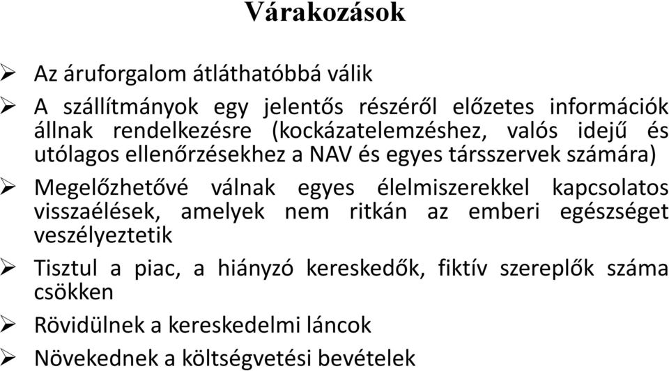 Megelőzhetővé válnak egyes élelmiszerekkel kapcsolatos visszaélések, amelyek nem ritkán az emberi egészséget